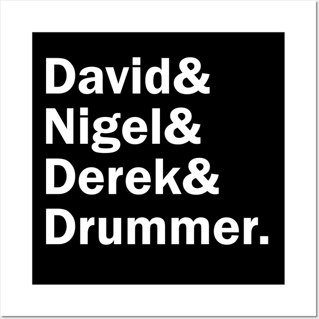 Funny Names x Spinal Tap (David, Nigel, Derek, Drummer) Wall Art by muckychris